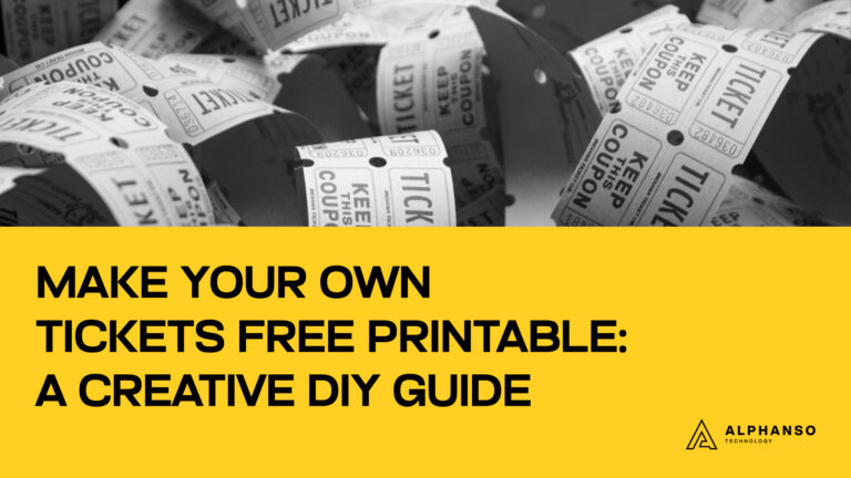 Make Your Own Tickets Free Printable: A Guide to Creating Custom, Secure, and Engaging Tickets